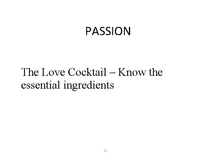 PASSION The Love Cocktail – Know the essential ingredients 11 