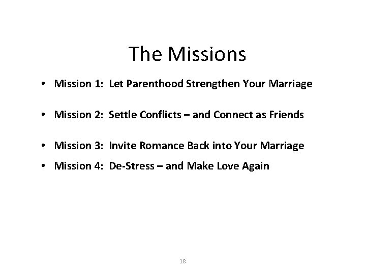 The Missions • Mission 1: Let Parenthood Strengthen Your Marriage • Mission 2: Settle