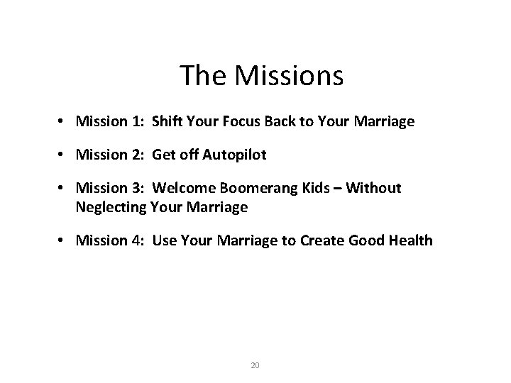 The Missions • Mission 1: Shift Your Focus Back to Your Marriage • Mission