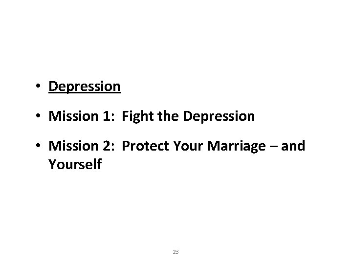  • Depression • Mission 1: Fight the Depression • Mission 2: Protect Your