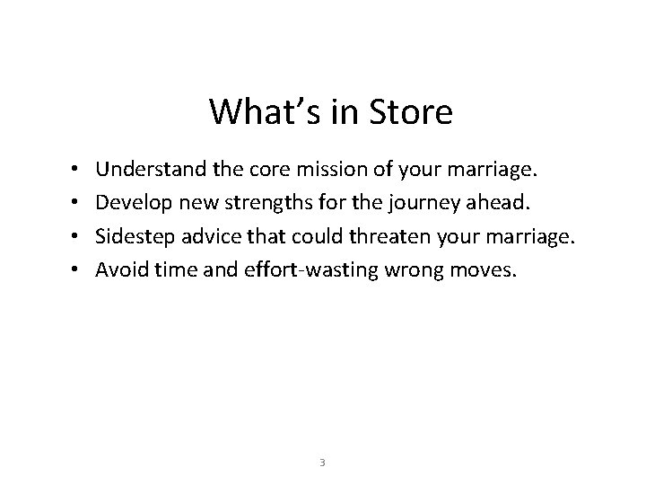 What’s in Store • • Understand the core mission of your marriage. Develop new