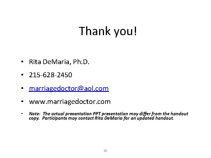 Thank you! • Rita De. Maria, Ph. D. • 215 -628 -2450 • marriagedoctor@aol.