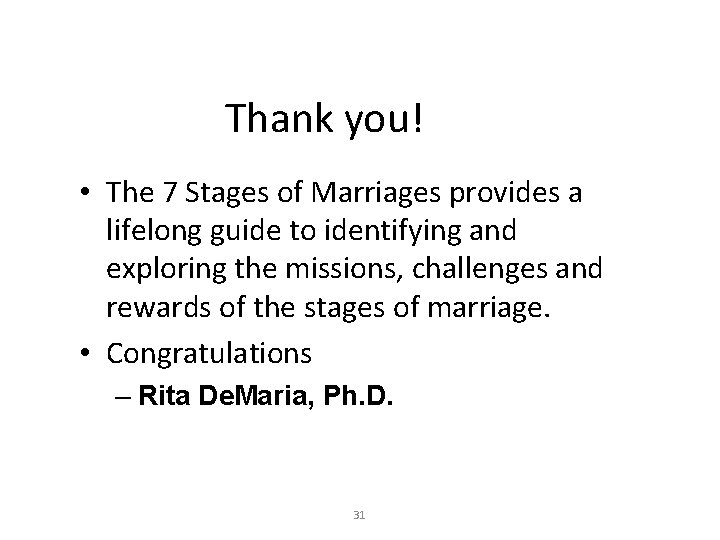 Thank you! • The 7 Stages of Marriages provides a lifelong guide to identifying