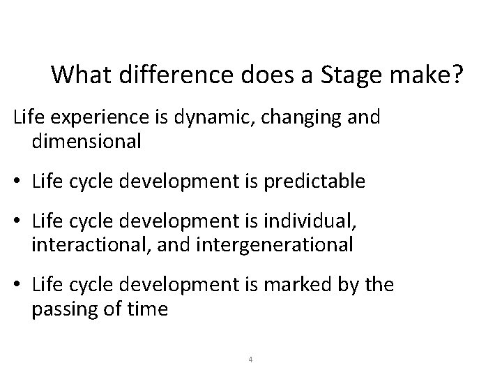 What difference does a Stage make? Life experience is dynamic, changing and dimensional •