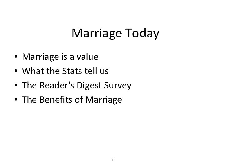 Marriage Today • • Marriage is a value What the Stats tell us The
