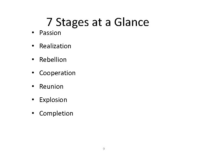 7 Stages at a Glance • Passion • Realization • Rebellion • Cooperation •