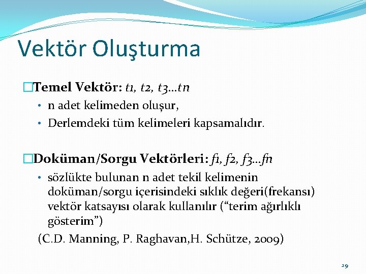 Vektör Oluşturma �Temel Vektör: t 1, t 2, t 3…tn • n adet kelimeden