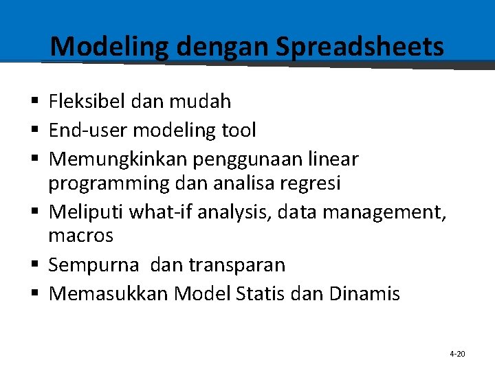 Modeling dengan Spreadsheets § Fleksibel dan mudah § End-user modeling tool § Memungkinkan penggunaan