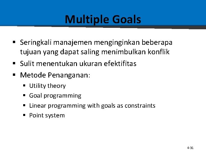 Multiple Goals § Seringkali manajemen menginginkan beberapa tujuan yang dapat saling menimbulkan konflik §