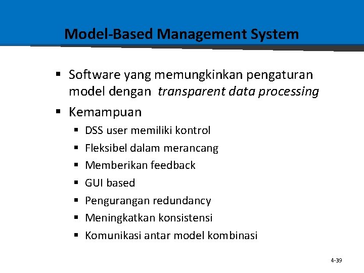 Model-Based Management System § Software yang memungkinkan pengaturan model dengan transparent data processing §