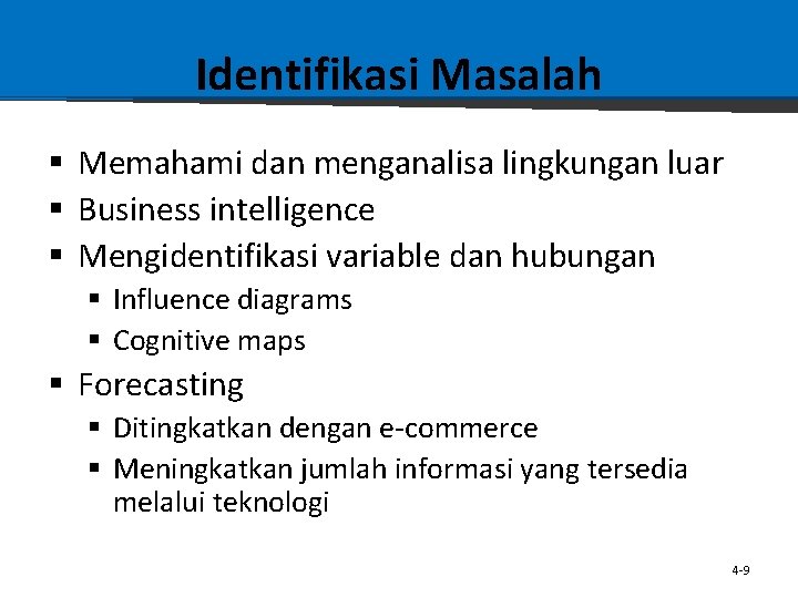 Identifikasi Masalah § Memahami dan menganalisa lingkungan luar § Business intelligence § Mengidentifikasi variable