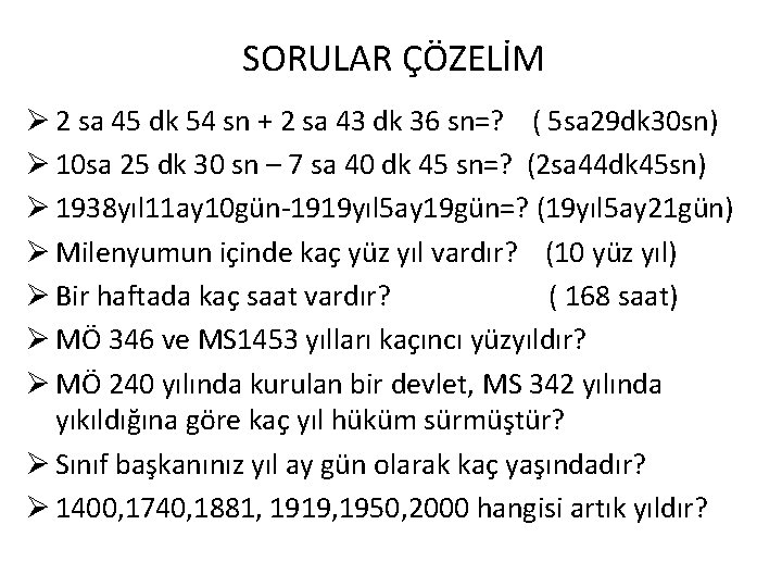 SORULAR ÇÖZELİM Ø 2 sa 45 dk 54 sn + 2 sa 43 dk