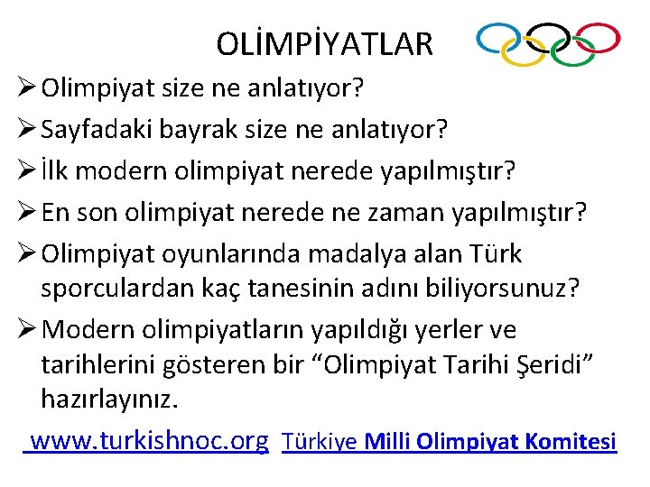 OLİMPİYATLAR Ø Olimpiyat size ne anlatıyor? Ø Sayfadaki bayrak size ne anlatıyor? Ø İlk