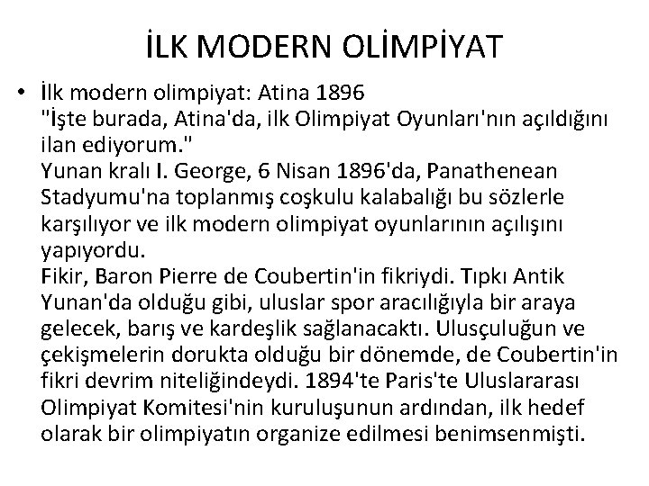 İLK MODERN OLİMPİYAT • İlk modern olimpiyat: Atina 1896 "İşte burada, Atina'da, ilk Olimpiyat