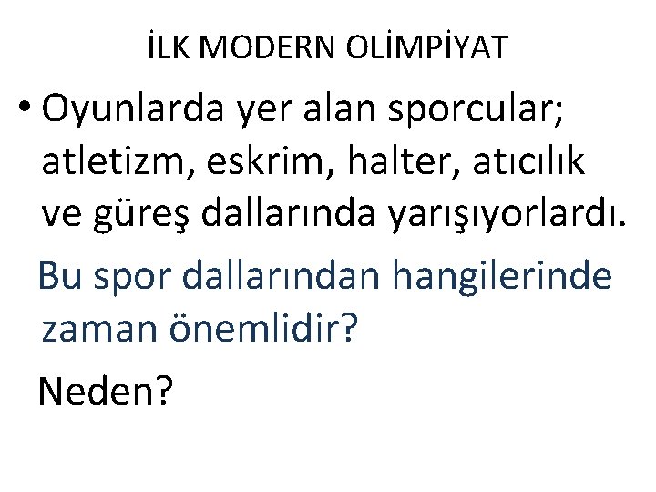 İLK MODERN OLİMPİYAT • Oyunlarda yer alan sporcular; atletizm, eskrim, halter, atıcılık ve güreş