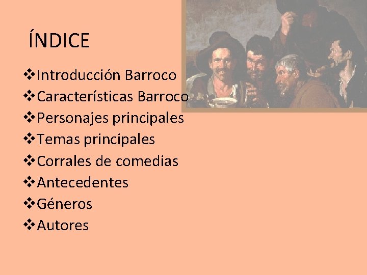 ÍNDICE v. Introducción Barroco v. Características Barroco v. Personajes principales v. Temas principales v.