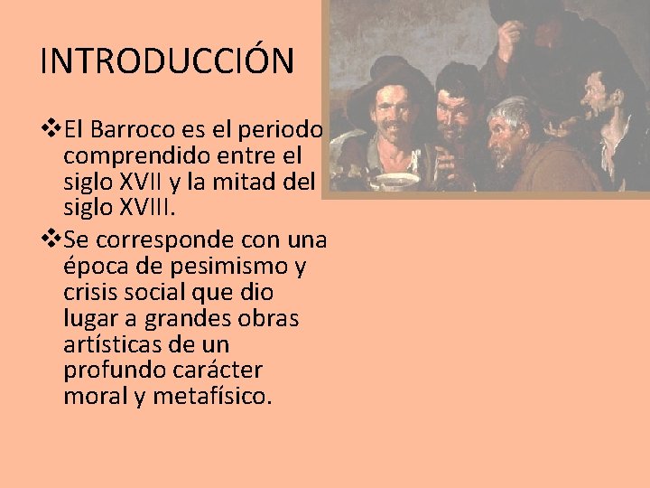 INTRODUCCIÓN v. El Barroco es el periodo comprendido entre el siglo XVII y la