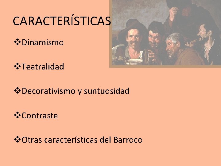 CARACTERÍSTICAS v. Dinamismo v. Teatralidad v. Decorativismo y suntuosidad v. Contraste v. Otras características