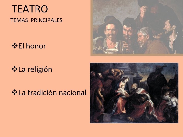 TEATRO TEMAS PRINCIPALES v. El honor v. La religión v. La tradición nacional 