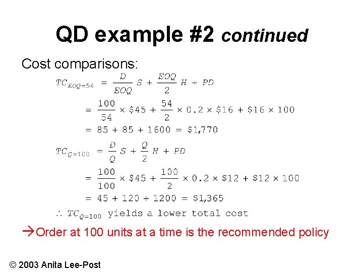 QD example #2 continued Cost comparisons: Order at 100 units at a time is