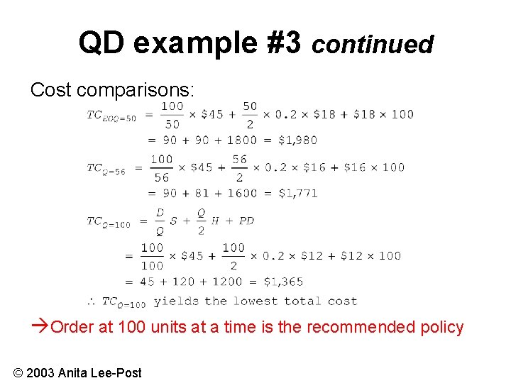 QD example #3 continued Cost comparisons: Order at 100 units at a time is