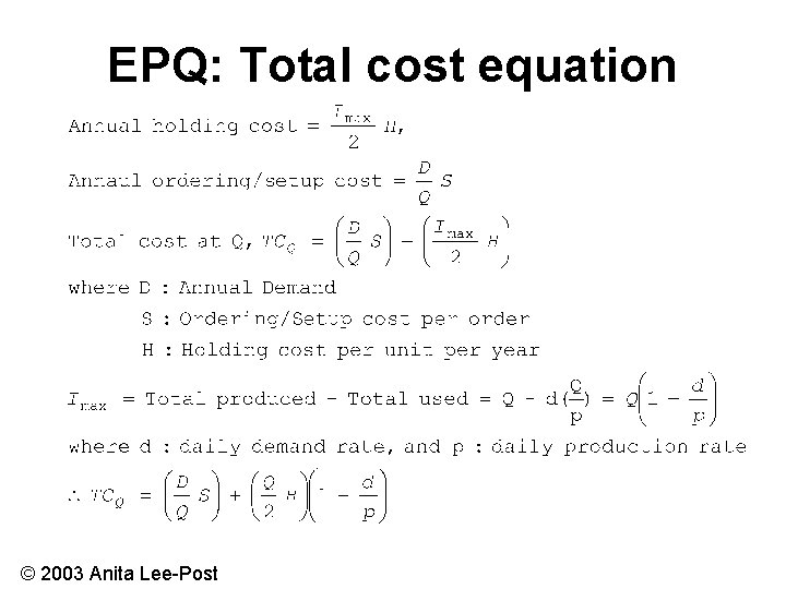 EPQ: Total cost equation © 2003 Anita Lee-Post 