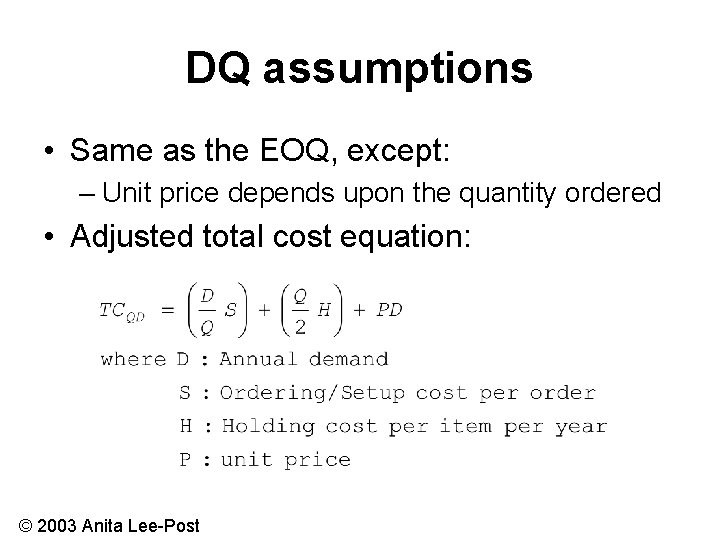DQ assumptions • Same as the EOQ, except: – Unit price depends upon the