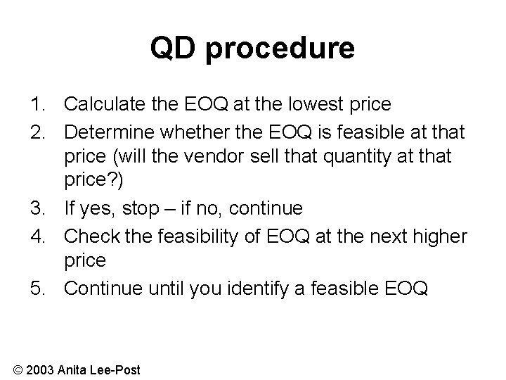 QD procedure 1. Calculate the EOQ at the lowest price 2. Determine whether the