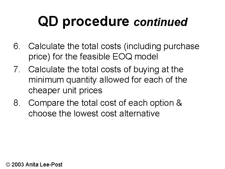 QD procedure continued 6. Calculate the total costs (including purchase price) for the feasible
