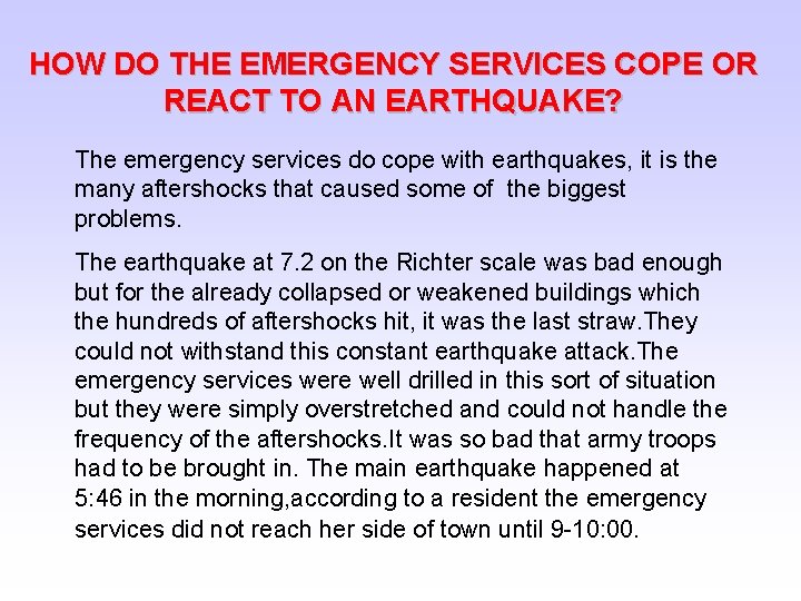 HOW DO THE EMERGENCY SERVICES COPE OR REACT TO AN EARTHQUAKE? The emergency services