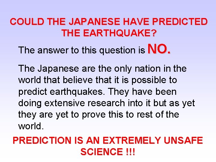 COULD THE JAPANESE HAVE PREDICTED THE EARTHQUAKE? The answer to this question is NO.