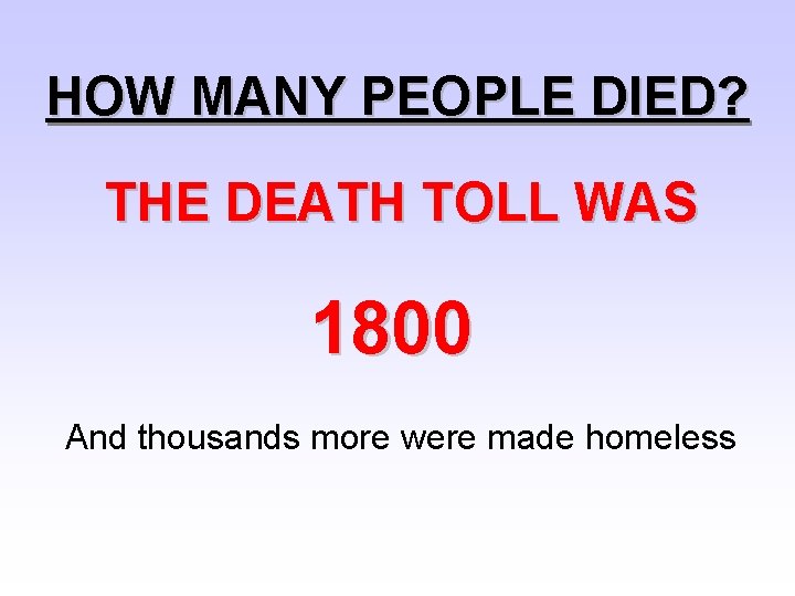 HOW MANY PEOPLE DIED? THE DEATH TOLL WAS 1800 And thousands more were made