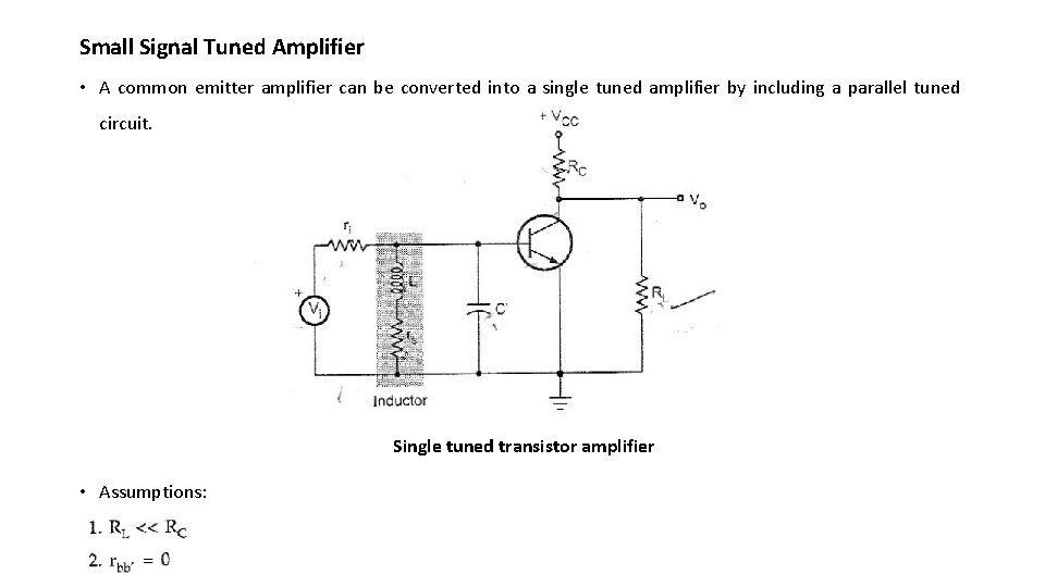 Small Signal Tuned Amplifier • A common emitter amplifier can be converted into a