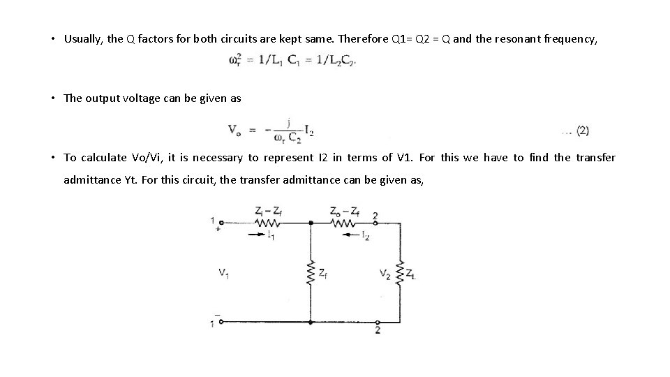  • Usually, the Q factors for both circuits are kept same. Therefore Q