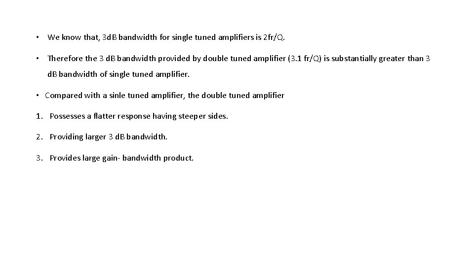  • We know that, 3 d. B bandwidth for single tuned amplifiers is