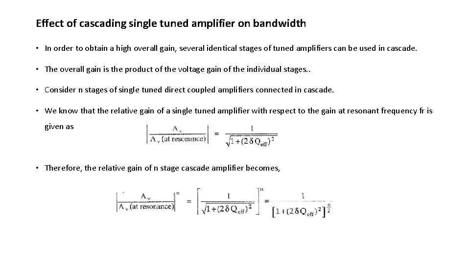 Effect of cascading single tuned amplifier on bandwidth • In order to obtain a