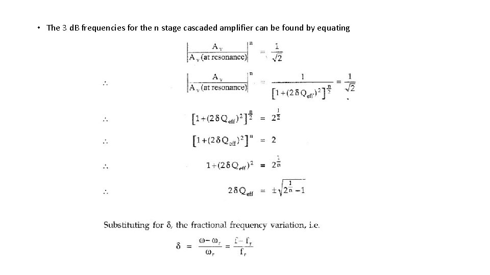  • The 3 d. B frequencies for the n stage cascaded amplifier can