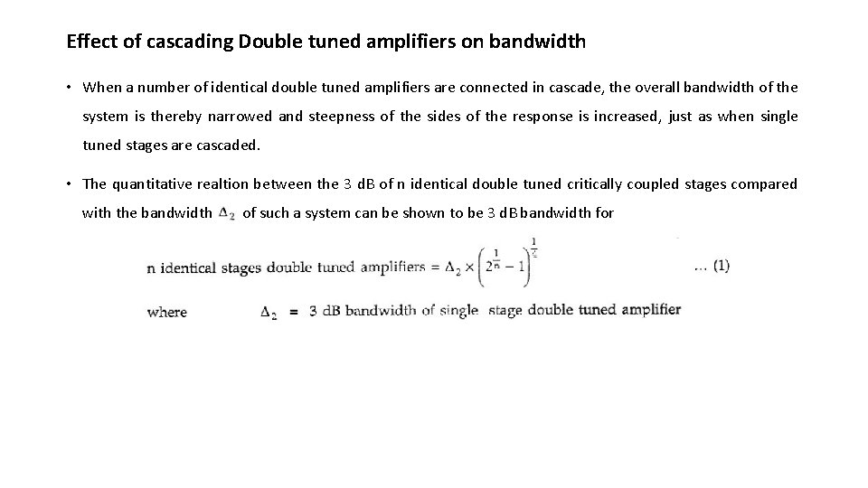 Effect of cascading Double tuned amplifiers on bandwidth • When a number of identical