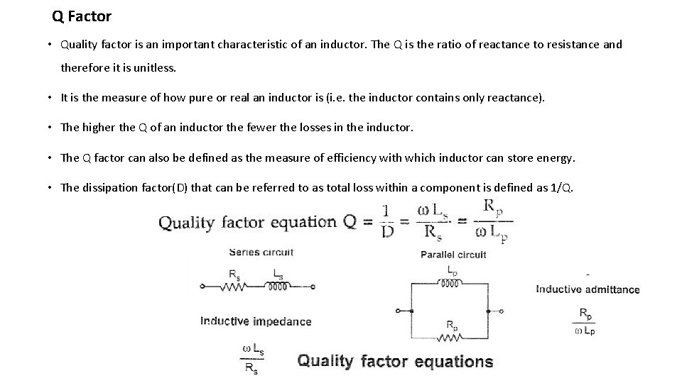 Q Factor • Quality factor is an important characteristic of an inductor. The Q