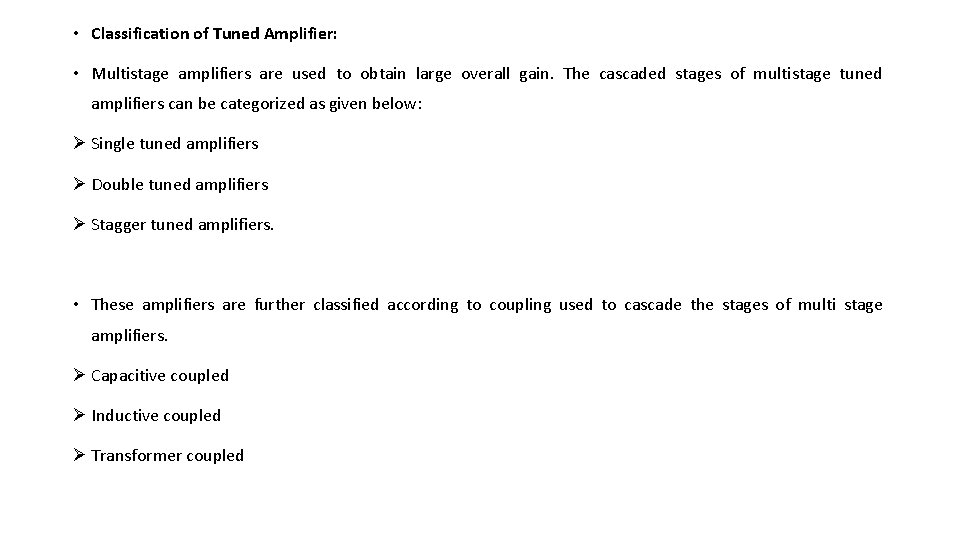  • Classification of Tuned Amplifier: • Multistage amplifiers are used to obtain large