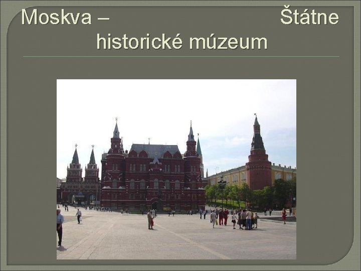 Moskva – Štátne historické múzeum 