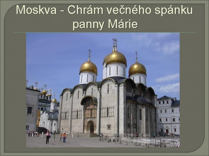 Moskva - Chrám večného spánku panny Márie 