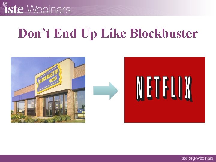 Don’t End Up Like Blockbuster 