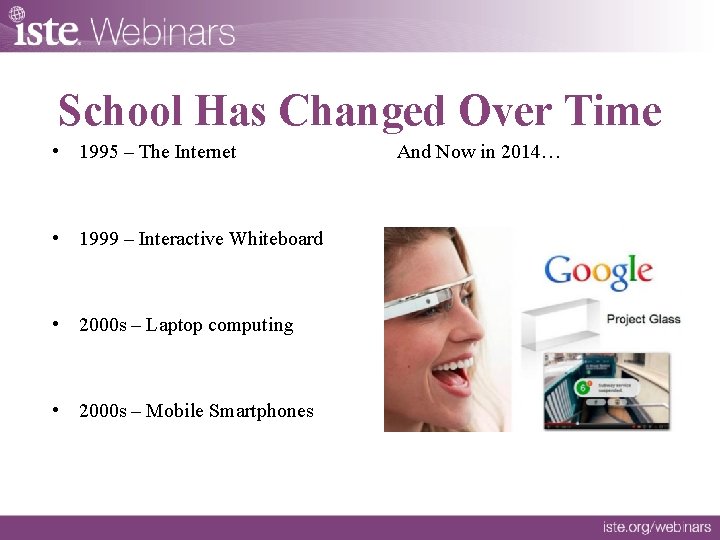 School Has Changed Over Time • 1995 – The Internet • 1999 – Interactive