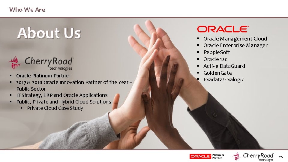 Who We Are About Us § Oracle Platinum Partner § 2017 & 2018 Oracle