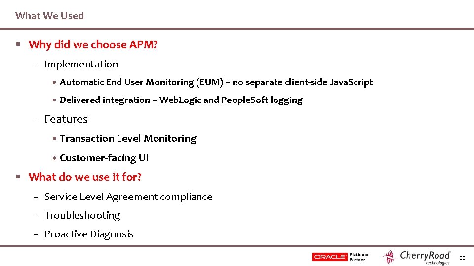 What We Used § Why did we choose APM? – Implementation • Automatic End