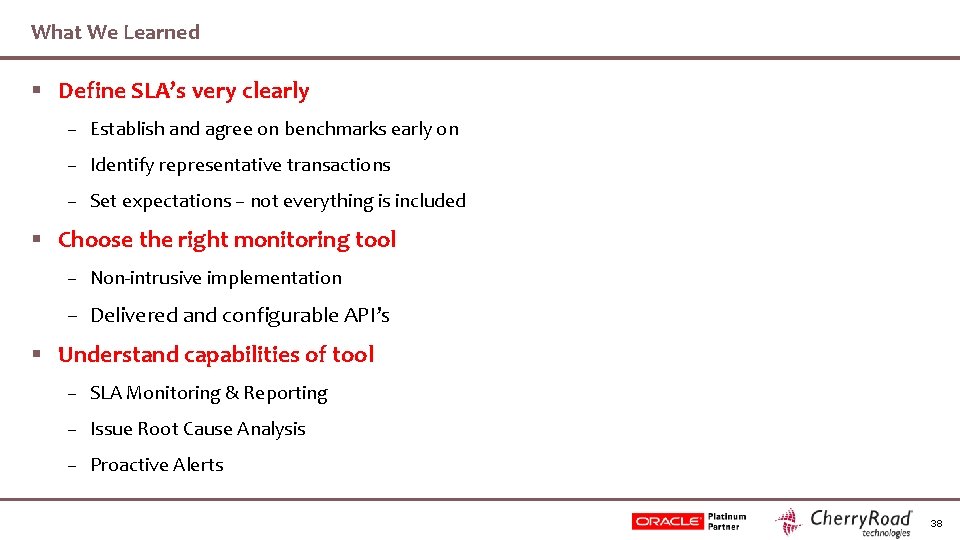 What We Learned § Define SLA’s very clearly – Establish and agree on benchmarks