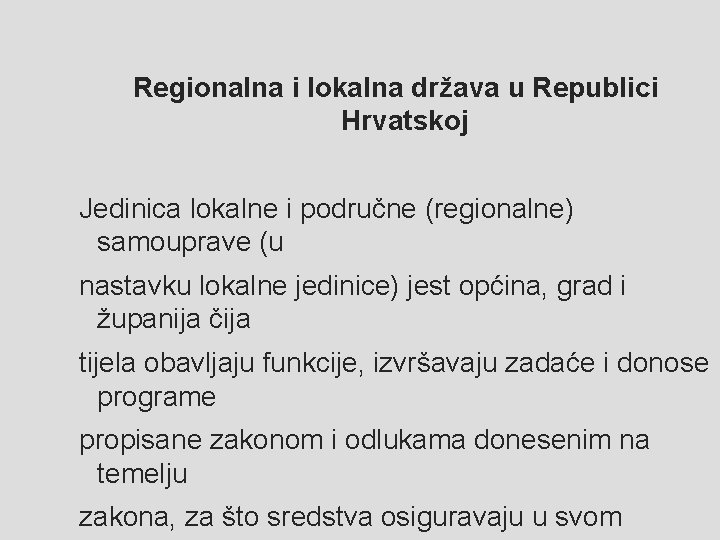 Regionalna i lokalna država u Republici Hrvatskoj Jedinica lokalne i područne (regionalne) samouprave (u