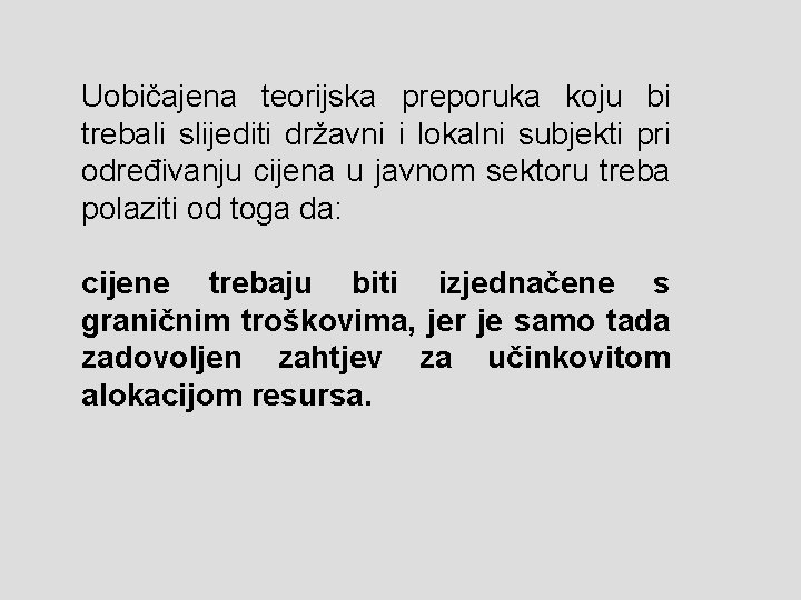 Uobičajena teorijska preporuka koju bi trebali slijediti državni i lokalni subjekti pri određivanju cijena