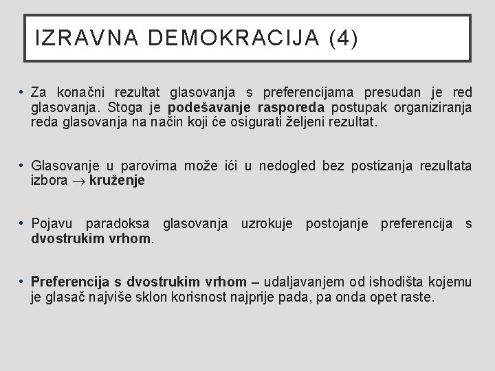 IZRAVNA DEMOKRACIJA (4) • Za konačni rezultat glasovanja s preferencijama presudan je red glasovanja.